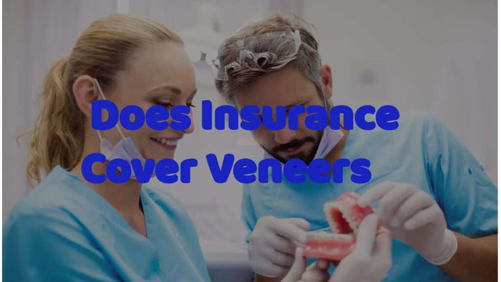 Does insurance cover veneer
