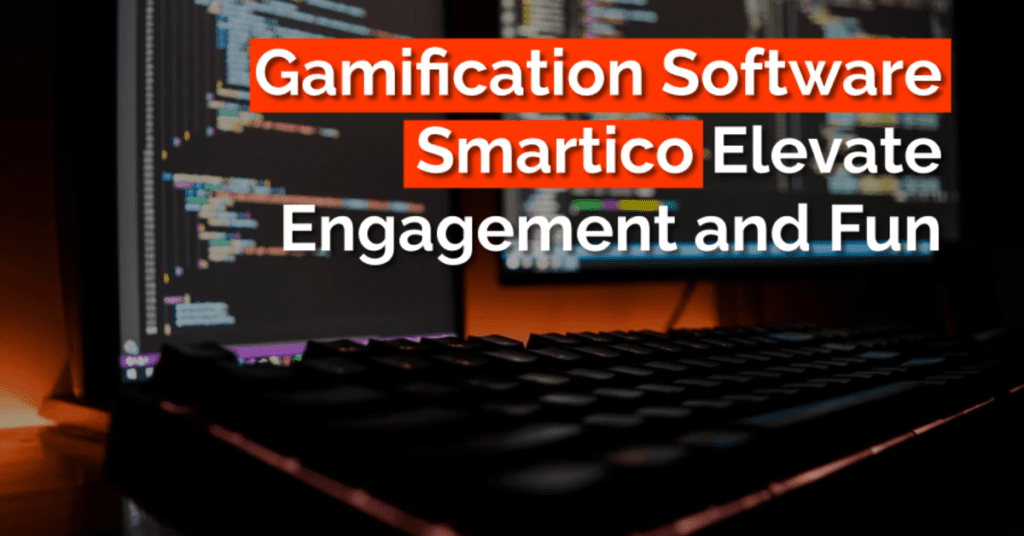 Gamification Software Smartico Elevate Engagement and Fun