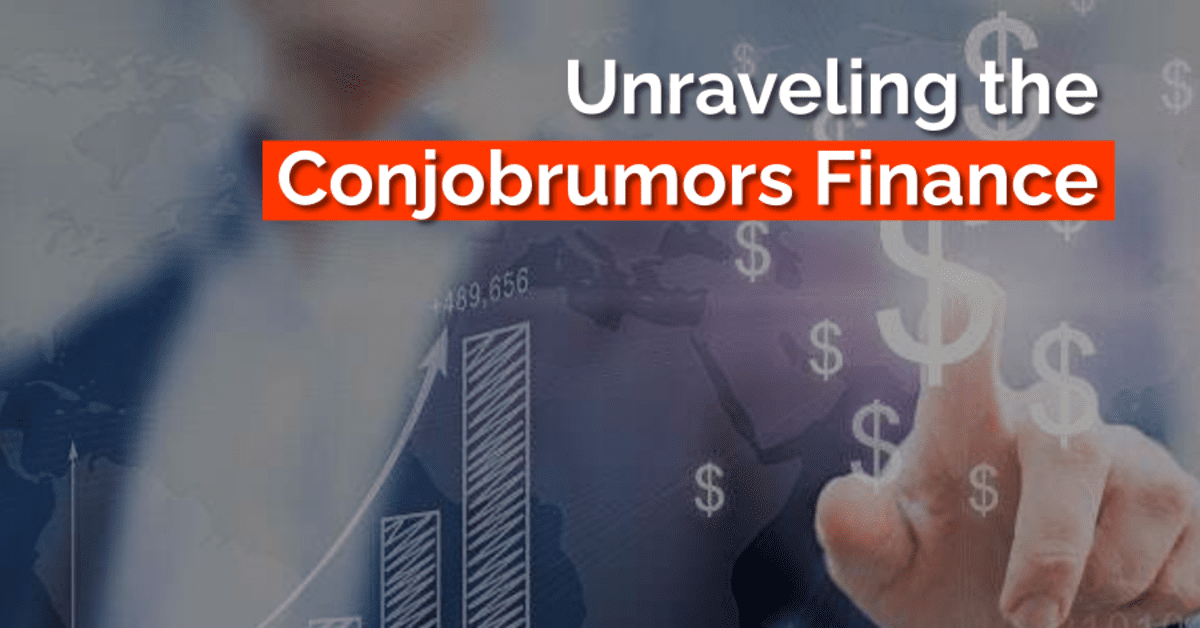 Unraveling the Conjobrumors Finance 2023