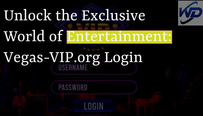 Unlock the Exclusive World of Entertainment: Vegas-VIP.org Login