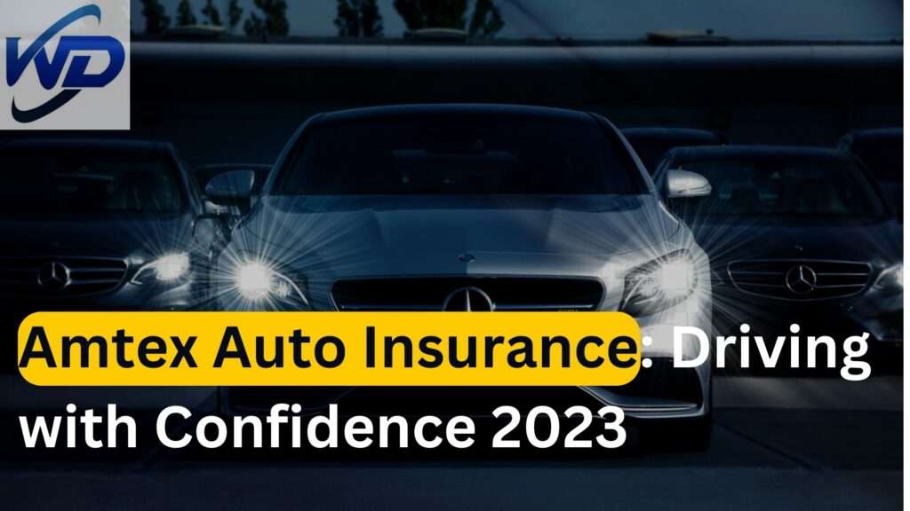 Amtex Auto Insurance: Driving with Confidence 2023