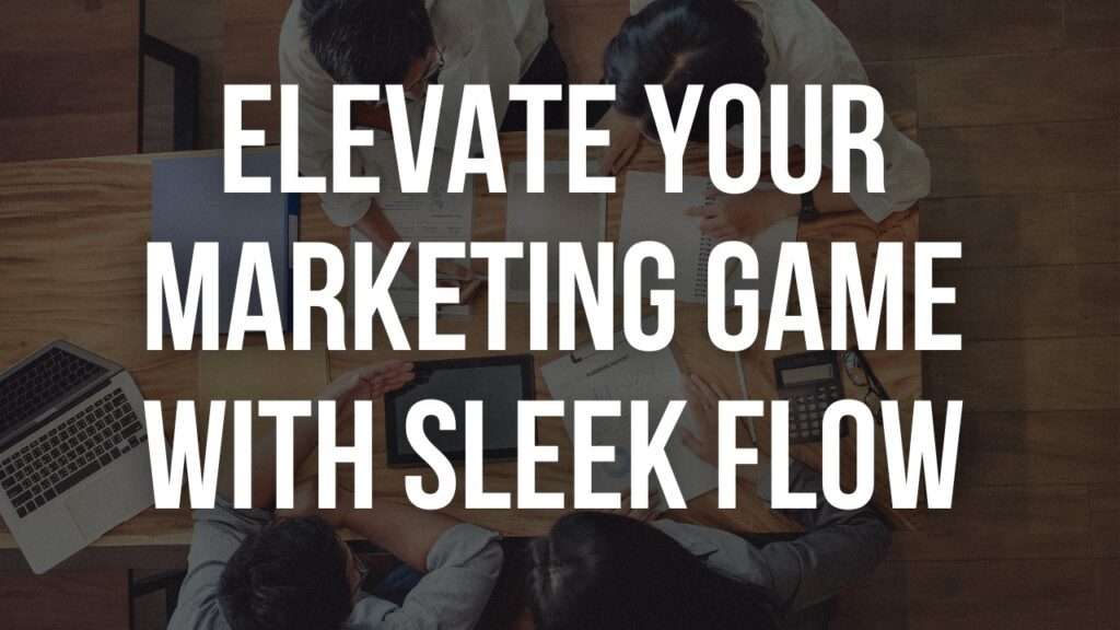 Elevate Your Marketing Game with Sleek Flow