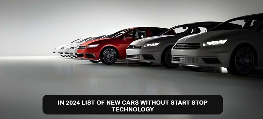 list of new cars without start stop technology in 2024.
