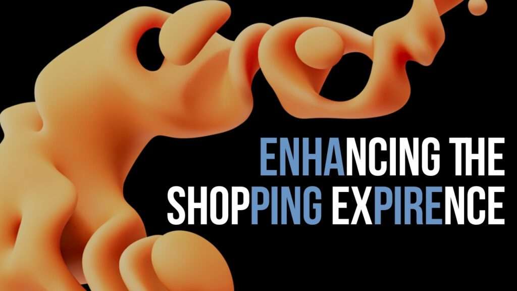 Enhance the shopping experience