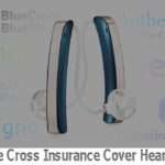 Does Blue Cross Insurance Cover Hearing Aids